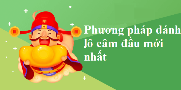 Phương pháp đánh lô câm đầu mới nhất hiện nay