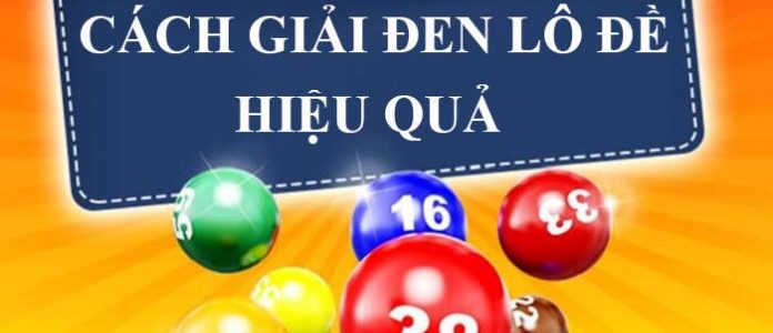 3 cách giải đen lô đề giúp người chơi đổi vận nhanh chóng